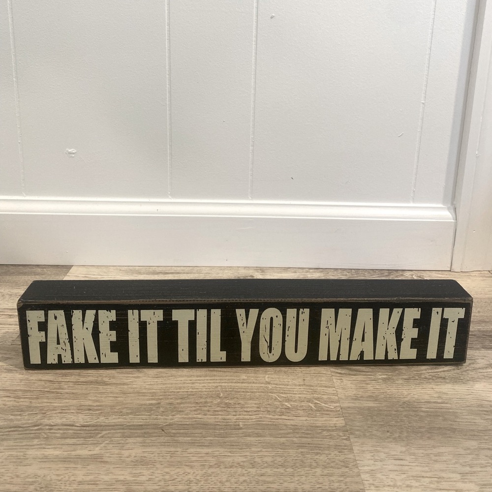 “FAKE IT TILL YOU MAKE IT” trendy decor